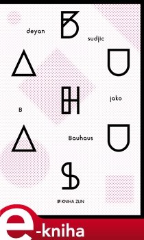 B jako Bauhaus - Deyan Sudjic