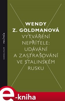 Vytváření nepřítele - Wendy Z. Goldman