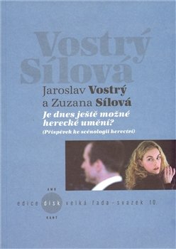 Je dnes ještě možné herecké umění? - Jaroslav Vostrý, Zuzana Sílová