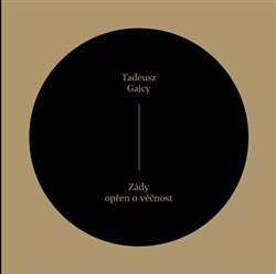 Zády opřen o věčnost - Tadeusz Gajcy