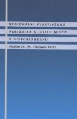 Regionální vlastivědná periodika a jejich místo v historiografii