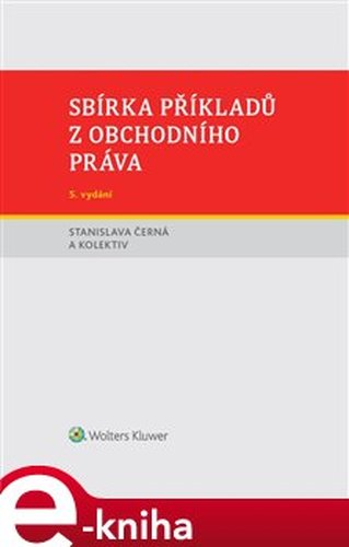 Sbírka příkladů z obchodního práva - kolektiv autorů, Stanislava Černá