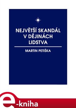 Největší skandál v dějinách lidstva - Martin Petiška