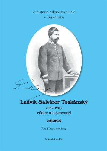Z historie habsburské linie v Toskánsku. Ludvík Salvátor Toskánský (1847–1915)