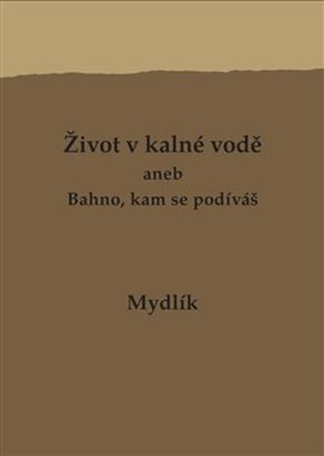 Život v kalné vodě aneb Bahno, kam se podíváš