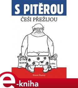 S Pitěrou Češi přežijou - Ernest Šťastný