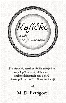 Kafíčko a vše, co je sladkého - Magdalena D. Rettigová