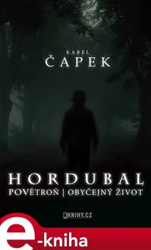 Hordubal, Povětroň, Obyčejný život - Karel Čapek