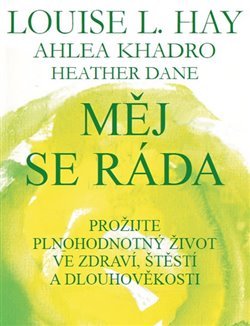 Měj se ráda - Heather Dane, Dane Heather, Louise L. Hay