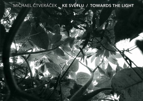 Michael Čtveráček: Ke světlu / Towards the Light