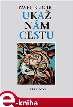 Ukaž nám cestu - Pavel Rejchrt