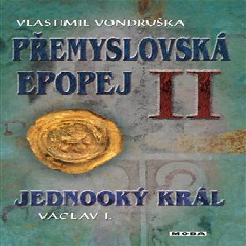 Přemyslovská epopej II - Jednooký král Václav I.