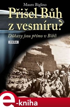 Přišel Bůh z vesmíru? - Mauro Biglino