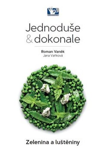 Zelenina a luštěniny - Jednoduše &amp; dokonale - Jana Vaňková, Roman Vaněk