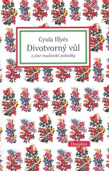Divotvorný vůl - Gyula Illyés