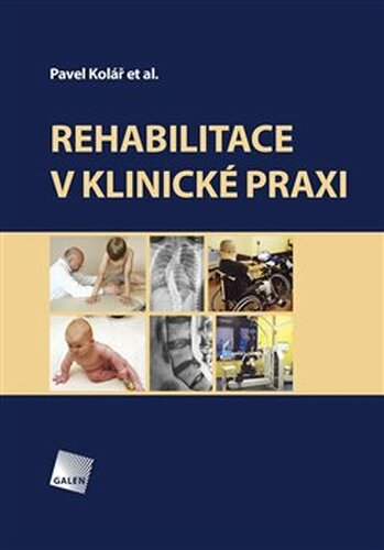 Rehabilitace v klinické praxi - Pavel Kolář