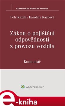 Zákon o pojištění odpovědnosti z provozu vozidla (č. 168/1999 Sb.). Komentář - Petr Kazda, Karolína Kazdová