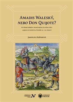 Amadis Waleský, nebo Don Quijote? - Jaroslava Kašparová