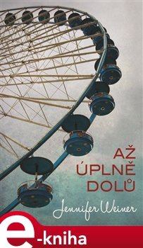 Až úplně dolů - Jennifer Weinerová