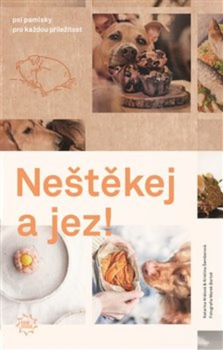 Neštěkej a jez! - Katarína Králová, Marek Bartoš, Kristina Šemberová