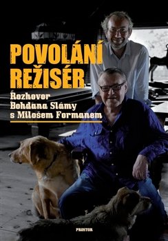 Povolání režisér - Miloš Forman, Bohdan Sláma