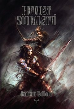Pevnost zoufalství - Radovan Kolbaba