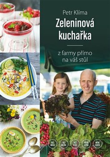 Zeleninová kuchařka - z farmy přímo na váš stůl - Petr Klíma