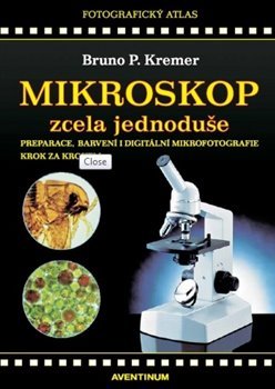 Mikroskop zcela jednoduše - Bruno P. Kremer