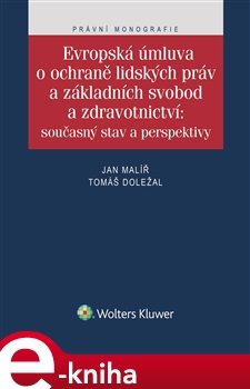 Evropská úmluva o ochraně lidských práv a základních svobod a zdravotnictví: současný stav a perspektivy - Jan Malíř, Tomáš Doležal