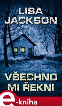 Všechno mi řekni - Lisa Jackson