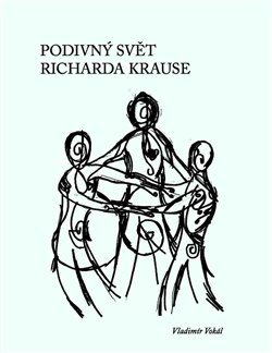 Podivný svět Richarda Krause - Vladimír Vokál
