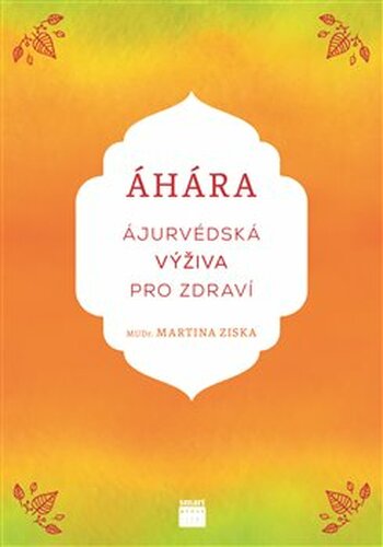 Áhára, ájurvédská výživa pro zdraví - Martina Ziska
