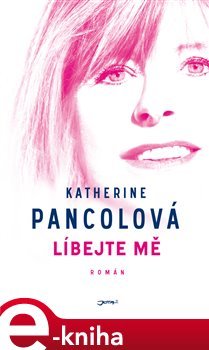 Líbejte mě - Katherine Pancolová