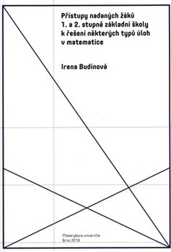 Přístupy nadaných žáků 1. a 2. stupně základní školy k řešení některých typů úloh v matematice - Irena Budínová