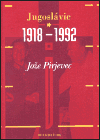 Jugoslávie 1918–1992 - Jože Pirjevec