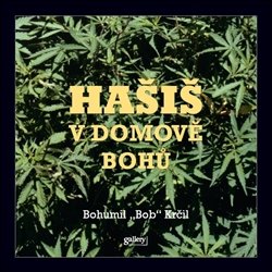 Hašiš v Domově bohů - Bohumil &quot;Bob&quot; Krčil