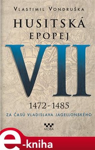 Husitská epopej VII. - Za časů Vladislava Jagelonského - Vlastimil Vondruška