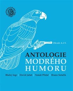 Antologie modrého humoru - Tomáš Přidal, Blažej Ingr, Bruno Solařík, David Jařab