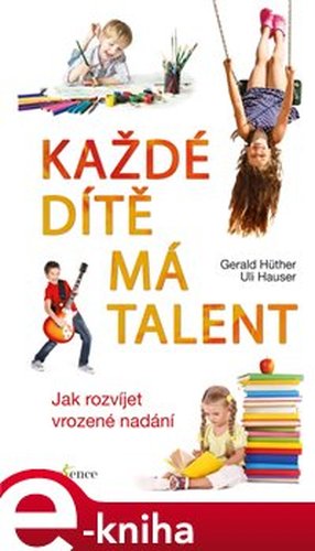 Každé dítě má talent - Gerald Hüther