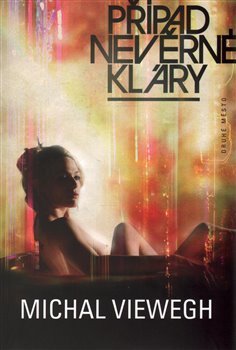 Případ nevěrné Kláry - Michal Viewegh