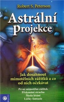 Astrální projekce - Robert S. Peterson