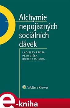 Alchymie nepojistných sociálních dávek - Ladislav Průša, Robert Jahoda, Petr Víšek