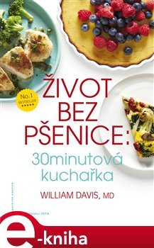 Život bez pšenice: 30minutová kuchařka - William R. Davis