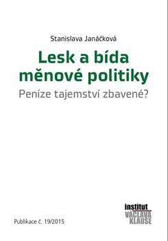 Lesk a bída měnové politiky - Stanislava Janáčková