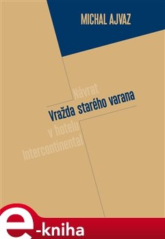 Vražda starého Varana - Michal Ajvaz