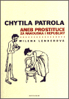 Chytila patrola...aneb prostituce za Rakouska i republiky - Milena Lenderová