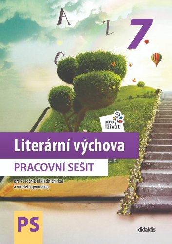 Literární výchova pro život 7 – Pracovní sešit pro 7. ročník základních škol a víceletá gymnázia