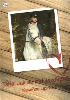 Táňa: Jak se rodí jezdkyně - Kateřina Lipinská