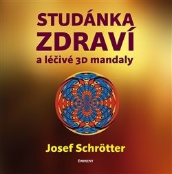 Studánka zdraví a léčivé 3D mandaly - Josef Schrötter