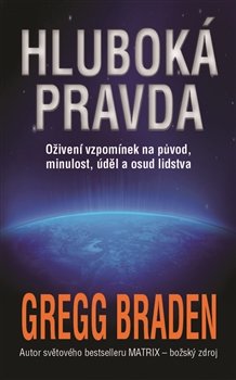 Hluboká pravda - Gregg Braden